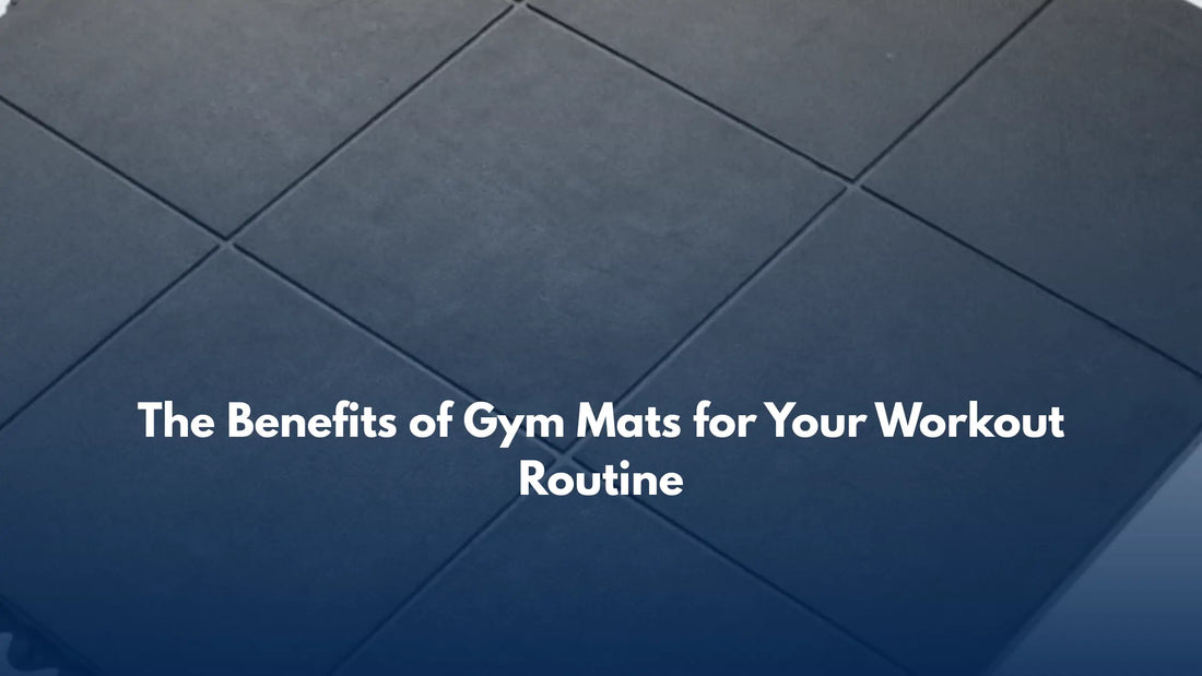 The Benefits of Gym Mats for Your Workout Routine