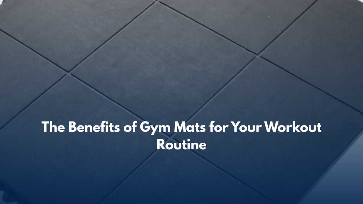 The Benefits of Gym Mats for Your Workout Routine