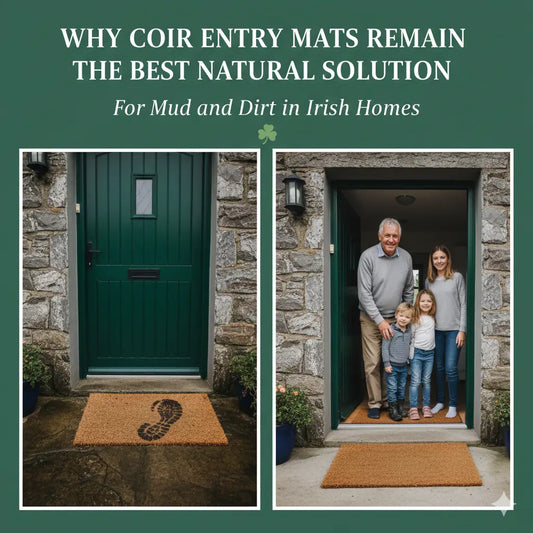 Why Coir Entry Mats Remain the Best Natural Solution for Mud and Dirt in Irish Homes