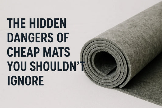 The Hidden Dangers of Cheap Mats You Shouldn’t Ignore